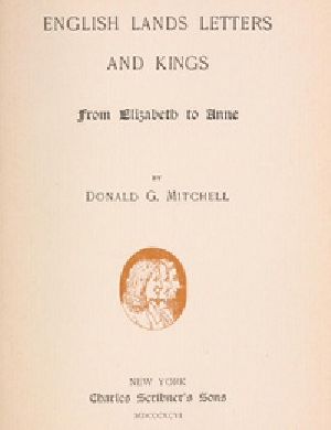 [Gutenberg 54142] • English Lands, Letters and Kings, vol. 2: From Elizabeth to Anne